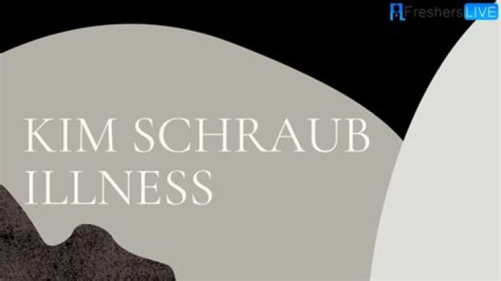 Kim Schraub Illness: What Happened To Kim Schraub?