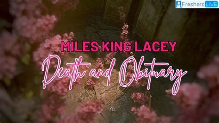 Miles King Lacey Death: How Did King Lacey Died?