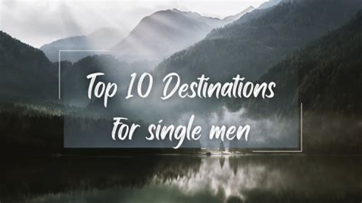 Top 10: Destinations For Single Men